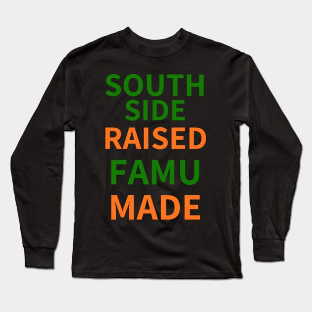 SOUTHSIDE  RAISED FAMU MADE Long Sleeve T-Shirt by BlackMenStuff